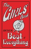 The Girls Book: How to Be the Best at Everything