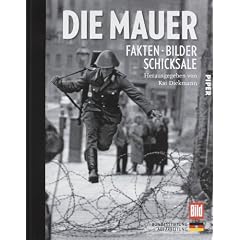 Die Mauer: Fakten, Bilder, Schicksale
