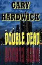 Double Dead: A Novel Of Suspense