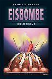 Produkt-Bild: Die Eisbombe: Ein neuer Fall f&uuml;r Spitzenk&ouml;chin Katharina Schweitzer