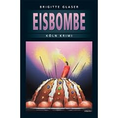 Die Eisbombe: Ein neuer Fall f�r Spitzenk�chin Katharina Schweitzer