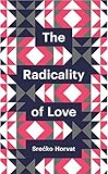 The radicality of love