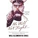We Will Not Fight...: The Untold Story of WW1's Conscientious Objectors