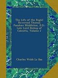 The Life of the Right Reverend Thomas Fanshaw Middleton, D.D.: Late Lord Bishop of Calcutta, Volume 2