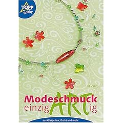 Modeschmuck einzigARTig. Aus Glasperlen, Draht und mehr