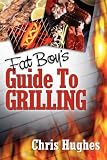 FAT BOY'S GUIDE TO GRILLING