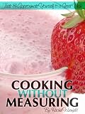 Cooking Without Measuring: Taste and Approximate Yourself to a Great Dish