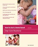 How to Start a Home-Based Day Care Business, 6th (Home-Based Business Series)
