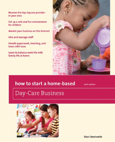 How to Start a Home-Based Day-Care Business - 6th (Home-Based Business Series)