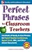 Perfect Phrases for Classroom Teachers (Perfect Phrases Series)
