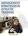 Management Strategies in Athletic Training - 3E (Athletic Training Education Series)