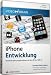 iPhone-Entwicklung - Anwendungen programmieren mit dem iPhone SDK 3.0