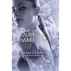 Merry Gentry, Tome 6 : L'�treinte mortelle