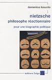 Nietzsche philosophe r�actionnaire : Pour une biographie politique