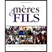 M�res et fils : Ce que je voudrais te dire...