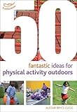 50 fantastic ideas for physical activities outdoors