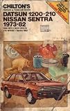 Chilton s Repair and Tune-Up Guide: Datsun 1200, 210, Nissan Sentra 1973-1982 (Chilton s Repair Manual)