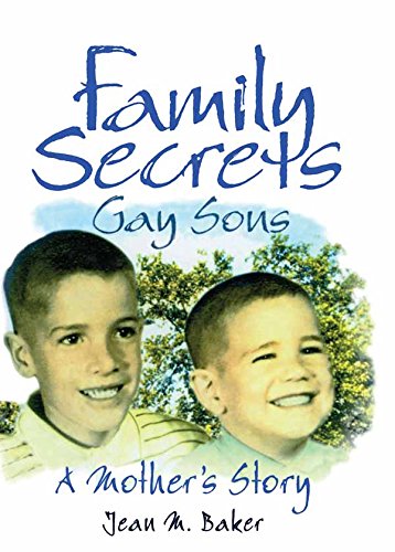 Family Secrets: Gay Sons¿A Mother¿s Story (Haworth Gay & Lesbian Studies)