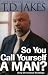 So You Call Yourself a Man?: A Devotional for Ordinary Men with Extraordinary Potential
