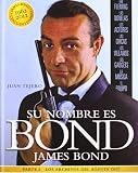 SU NOMBRE ES BOND, JAMES BOND. Parte I. Los archivos del agente 007