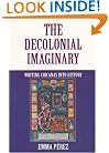 The Decolonial Imaginary: Writing Chicanas into History (Theories of Representation and Difference)