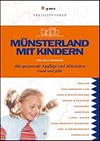 M�nsterland mit Kindern: 400 spannende Ausfl�ge und Aktivit�ten rund ums Jahr