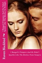 I Banged A Vampire And He Didn't Sparkle Like The Bitches In Twilight (Volume 6)