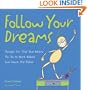 Follow Your Dreams: (Except for That One Where You Go to Work Naked and Dance the Polka)