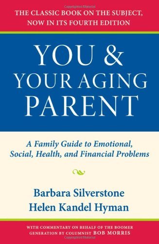 You and Your Aging Parent: A Family Guide to Emotional, Social, Health, and Financial Problems