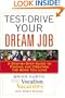 Test-Drive Your Dream Job: A Step-by-Step Guide to Finding and Creating the Work You Love