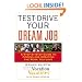 Test-Drive Your Dream Job: A Step-by-Step Guide to Finding and Creating the Work You Love