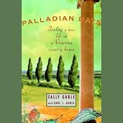 Palladian Days: Finding a New Life in a Venetian Country House | [Sally Gable, Carl Gable]
