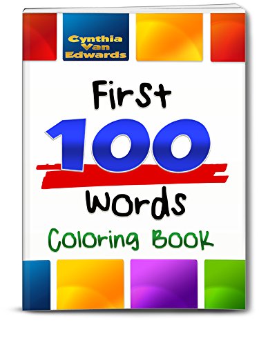 The First 100 Words (Book #1): The Book for Advancing Your Toddler's Vocabulary Through Words and Pictures! (First 100 Words, Basic Concepts, Reference) (First 100 Words Books & Child Development)