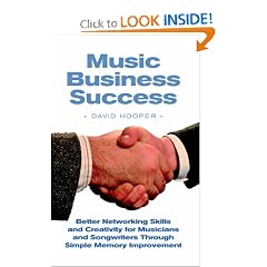 Music Business Success: Better Networking Skills and Creativity for Musicians and Songwriters Through Simple Memory Improvement Techniques