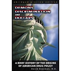 Demons, Discrimination and Dollars: A Brief History of the Origins of American Drug Policy