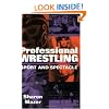 Professional Wrestling: Sport and Spectacle (Peformance Studies)