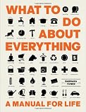 What to Do About Everything: A Manual for Domestic Life