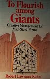 To flourish among giants : creative management for mid-sized firms