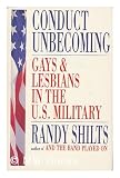 Conduct Unbecoming: Gays and Lesbians in the U.S. Military