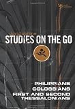 PHILIPPIANS COLOSSIANS FIRST AND SECOND (Studies on the Go)