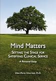 Mind Matters: Setting the Stage for Satisfying Clinical Service.  A Personal Essay.