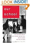 Our School: The Inspiring Story of Two Teachers, One Big Idea, and the School That Beat the Odds