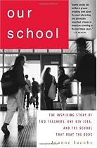 Our School: The Inspiring Story of Two Teachers, One Big Idea, and the School That Beat the Odds