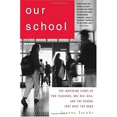 Our School: The Inspiring Story of Two Teachers, One Big Idea, and the School That Beat the Odds