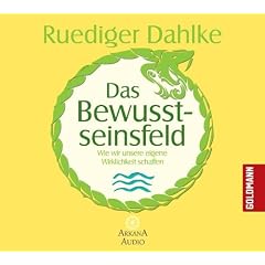 Das Bewusstseinsfeld: Wie wir unsere eigene Wirklichkeit schaffen