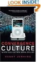 Convergence Culture: Where Old and New Media Collide