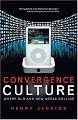 Convergence Culture: Where Old and New Media Collide