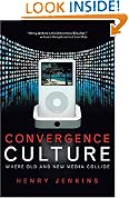 Convergence Culture: Where Old and New Media Collide