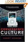 Convergence Culture: Where Old and Ne...