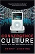 Convergence Culture: Where Old and New Media Collide